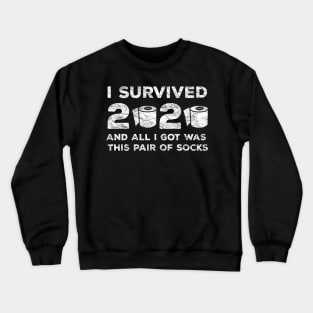 I Survived 2020 And All I Got Was These Pair Of Socks Crewneck Sweatshirt